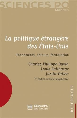La politique étrangère des Etats-Unis: Fondements, acteurs, formulation - Charles-Philippe David