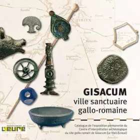 Gisacum - ville sanctuaire gallo-romaine
