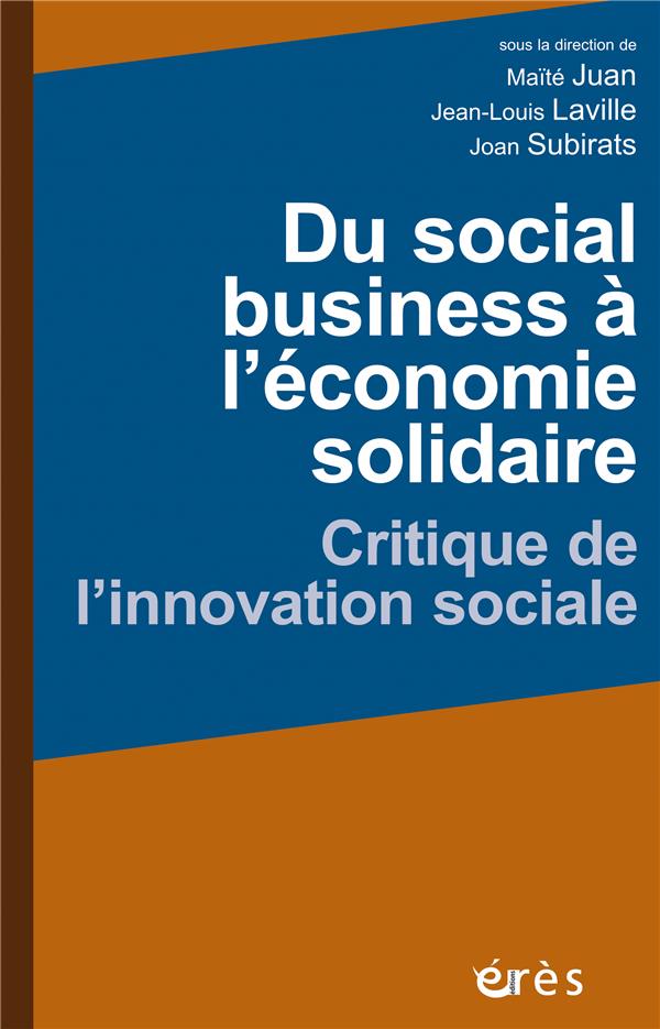 Du social business à l'économie solidaire. Critique de l'innovation sociale - CRITIQUE DE L'INNOVATION SOCIALE