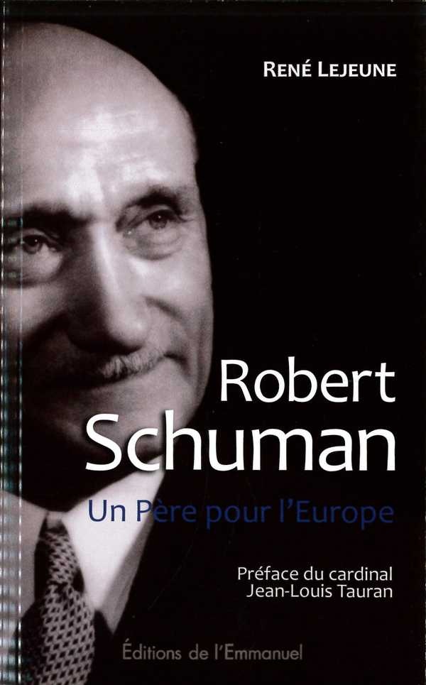 Robert Schuman - un Père pour l'Europe