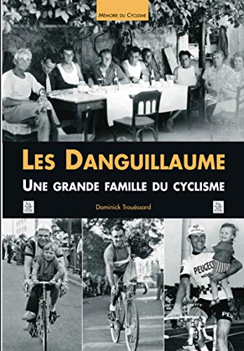 Les danguillaume - une grande famille du cyclisme
