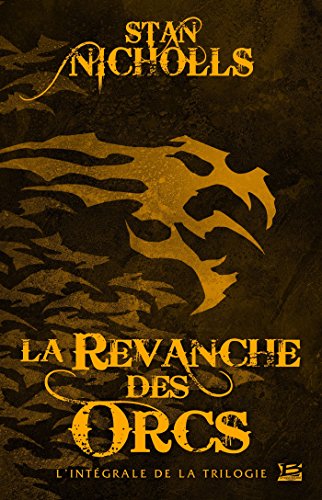 La revanche des orcs: L'intégrale de la trilogie - Stan Nicholls