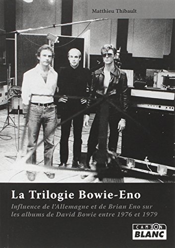 LA TRILOGIE BOWIE-ENO - Influence de l'Allemagne et de Brian Eno sur les albums
