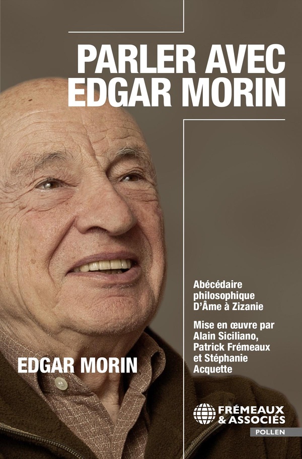 Parler avec Edgar Morin: Abécédaire philosophique: de me à Zizanie