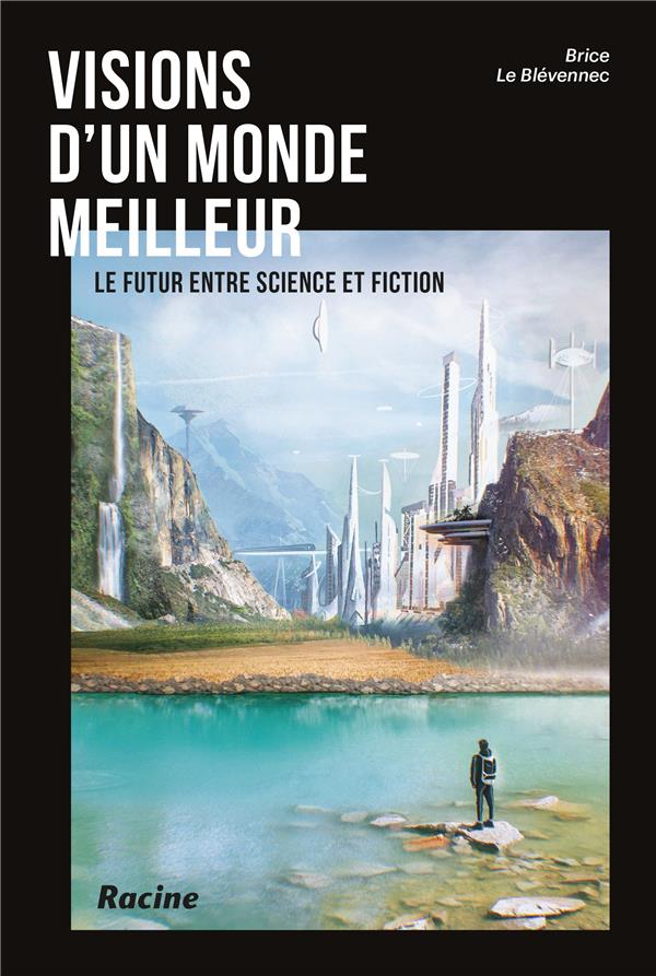Visions d'un monde meilleur: comment la science peut faire de nos visions une réalité