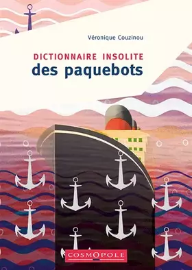 Dictionnaire insolite des paquebots - Véronique Couzinou