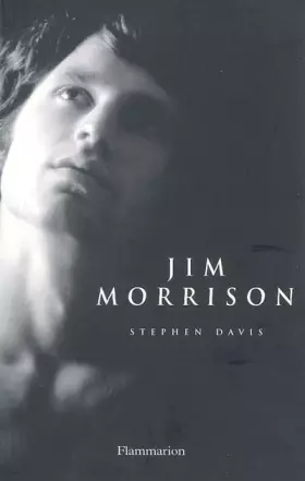 Jim Morrison: VIE, MORT, LEGENDE - Stephen Davis