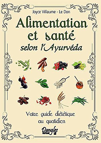 Alimentation et santé selon l'ayurvéda - votre guide diététique au quotidien