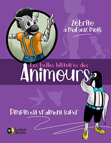 Les animours - zebrito a mal aux mots - pimpin est vraiment super