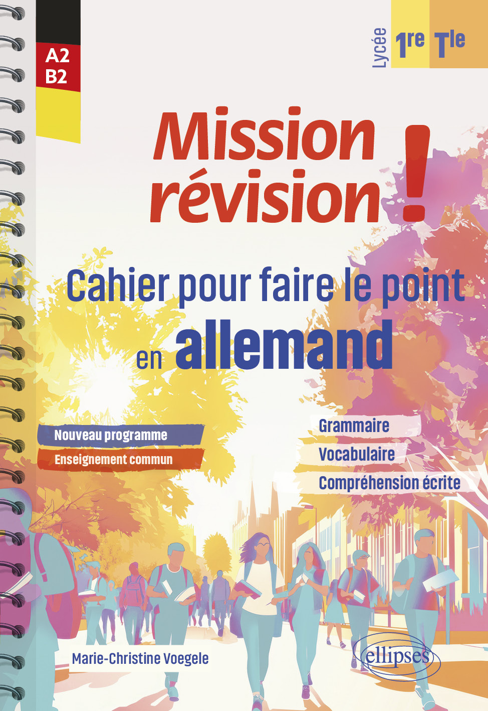 Mission révision!: cahier pour faire le point en allemand, lycée 1re, terminale, enseignement commun, nouveau programme: grammaire, vocabulaire, compréhension écrite, A2-B2