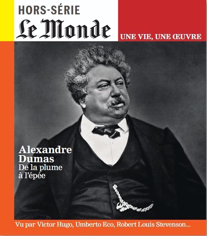 Le Monde hors-série: Une vie/une oeuvre n°65: Alexandre Dumas