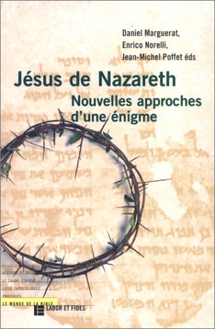 Jesus de nazareth: nouvelles approches d'une enigme