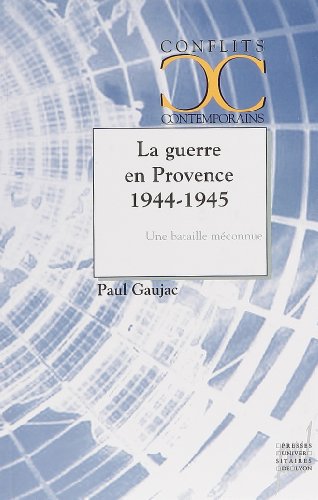 La guerre en Provence 1944-1945 - une bataille méconnue