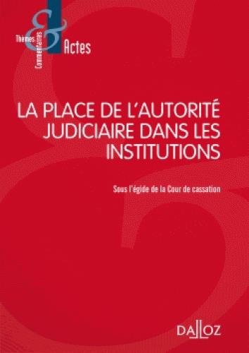 La place de l'autorité judiciaire dans les institutions (1e édition)