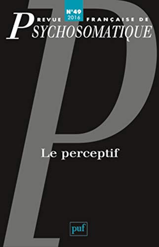 Revue française de psychosomatique n.49: le perceptif