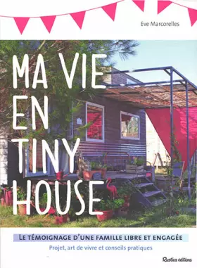 Ma vie en tiny house - Eve Marcorelles