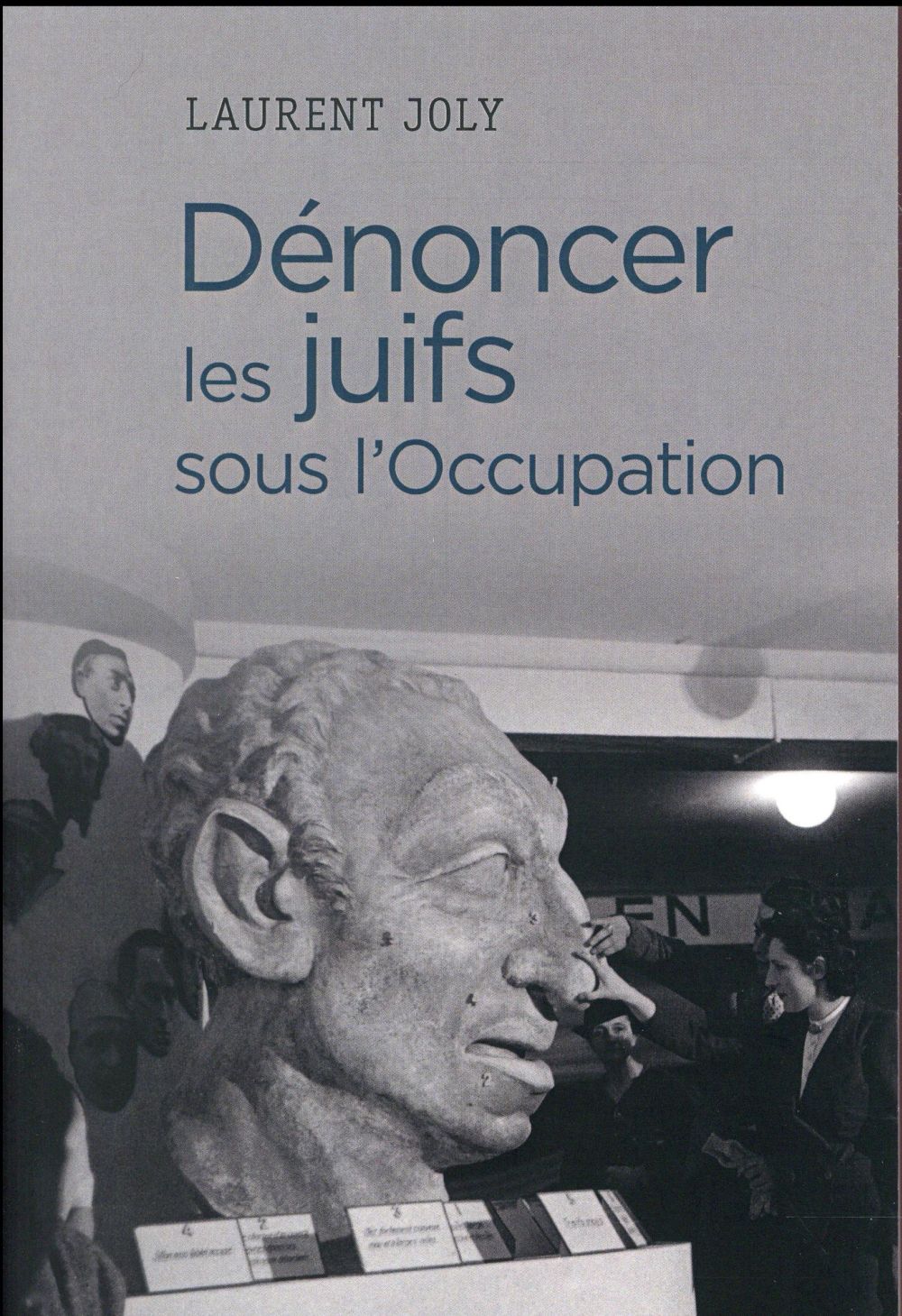 Dénoncer les juifs sous l'occupation - paris, 1940-1944
