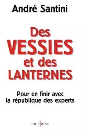 Des vessies et des lanternes: Pour en finir avec la république des experts