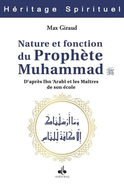 Nature et fonction du Prophète Muhammad, d'après Ibn 'Arabî et les maîtres de son école