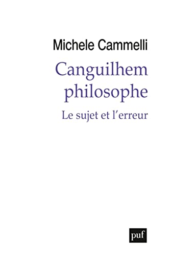 Canguilhem philosophe: le sujet et l'erreur