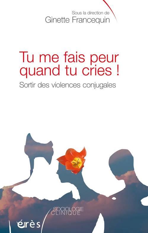 Tu me fais peur quand tu cries! sortir des violences conjugales: des droits et un devoir pour toutes et tous