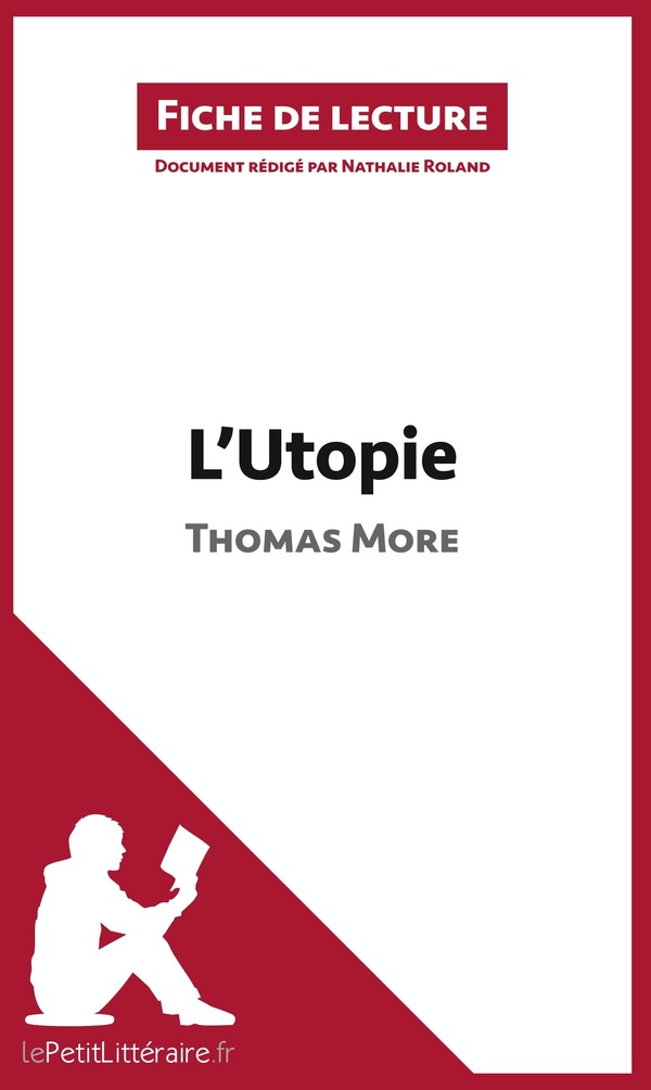 Fiche de lecture: l'utopie de Thomas More: résumé complet et analyse détaillée de l'oeuvre