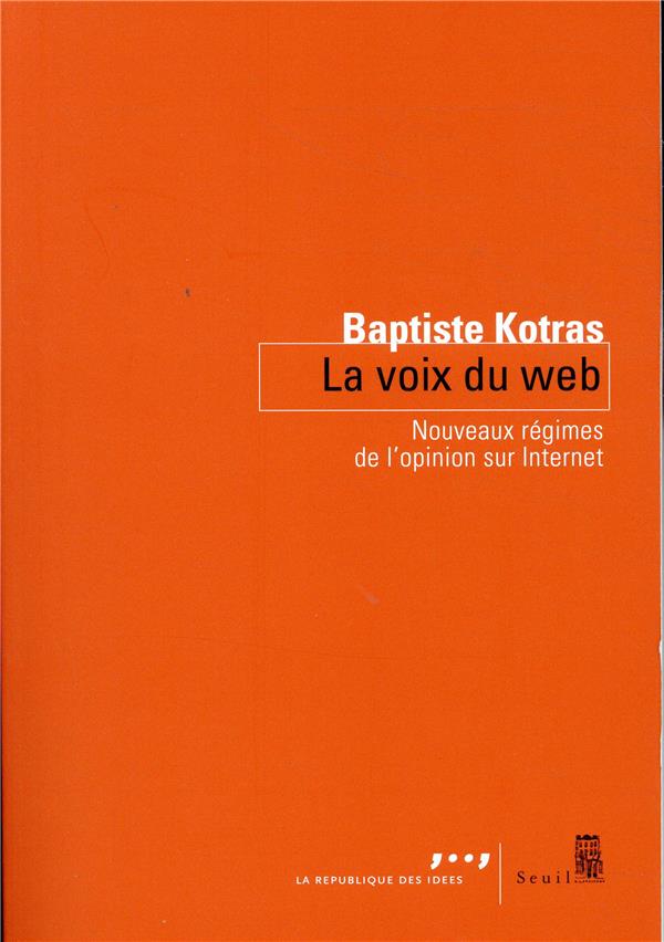 La voix du web: nouveaux régimes de l'opinion sur Internet
