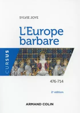L'Europe barbare 476-714 - 2e éd.: 476-714 - Sylvie Joye