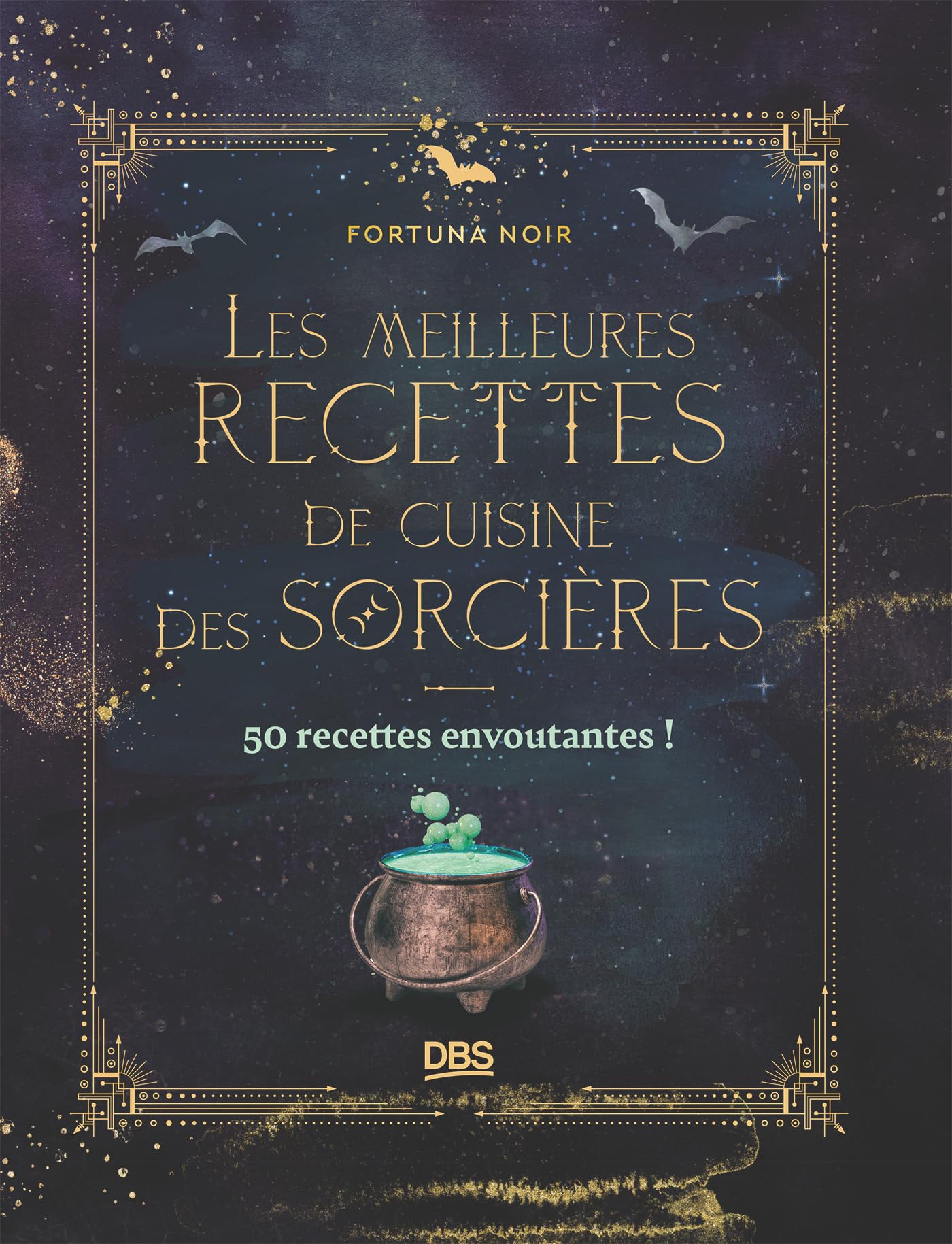 Les meilleures recettes de cuisine des sorcières: 50 recettes envoutantes!