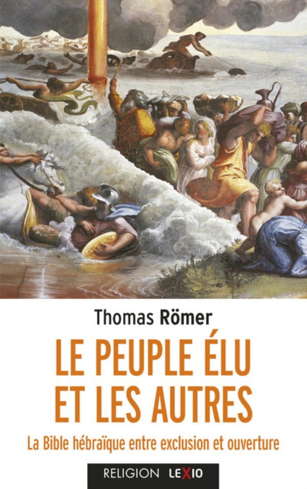 Le peuple élu et les autres: la Bible hébraïque entre exclusion et ouverture
