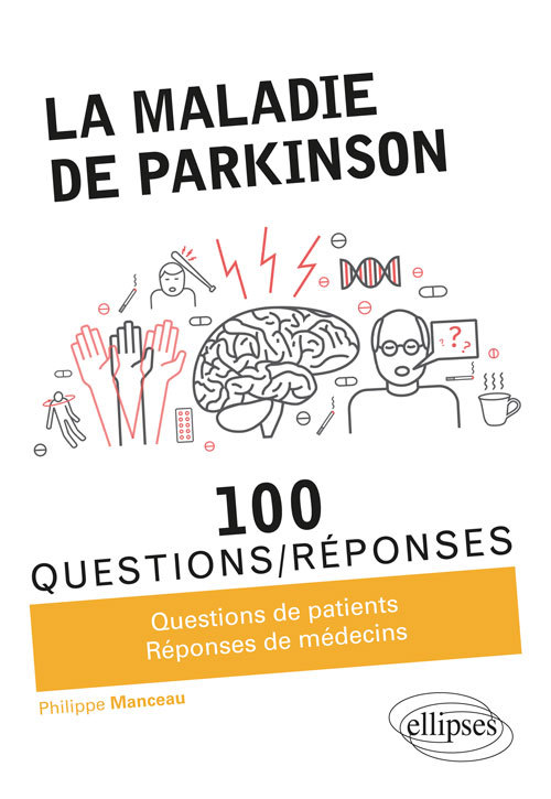 La maladie de Parkinson: 100 questions-réponses: questions de patients, réponses de médecins