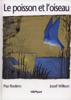 Le Poisson et l'oiseau - Paz Rodero, Jozef Wilkon