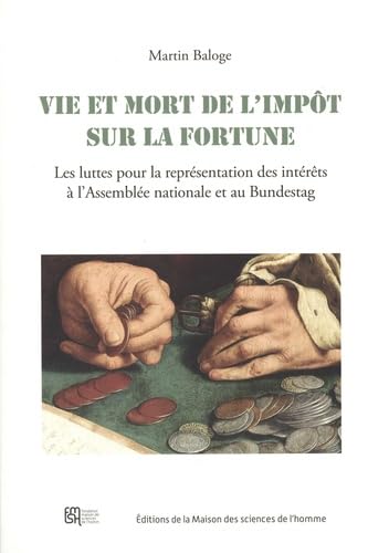 Vie et mort de l'impôt sur la fortune: Les luttes pour la représentation des intérêts à l'Assemblée nationale et au Bundestag