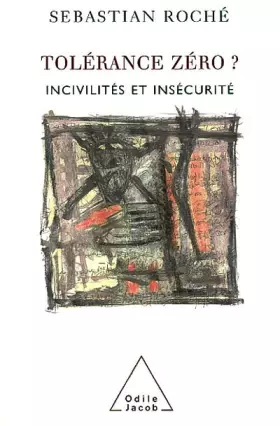 Tolerance zero? - incivilites et insecurite