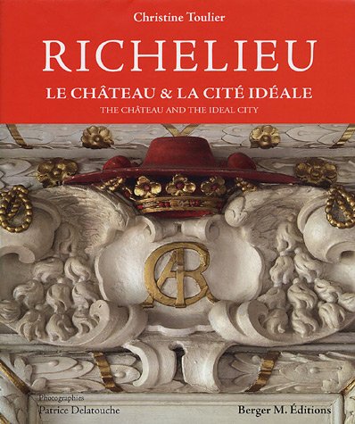 Richelieu - le château & la cité idéale