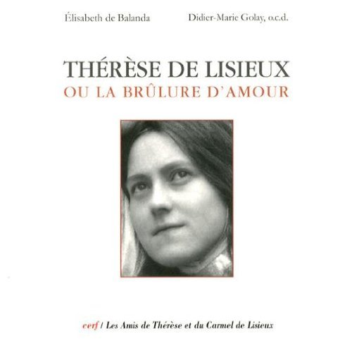 Thérèse de Lisieux ou la brûlure d'amour