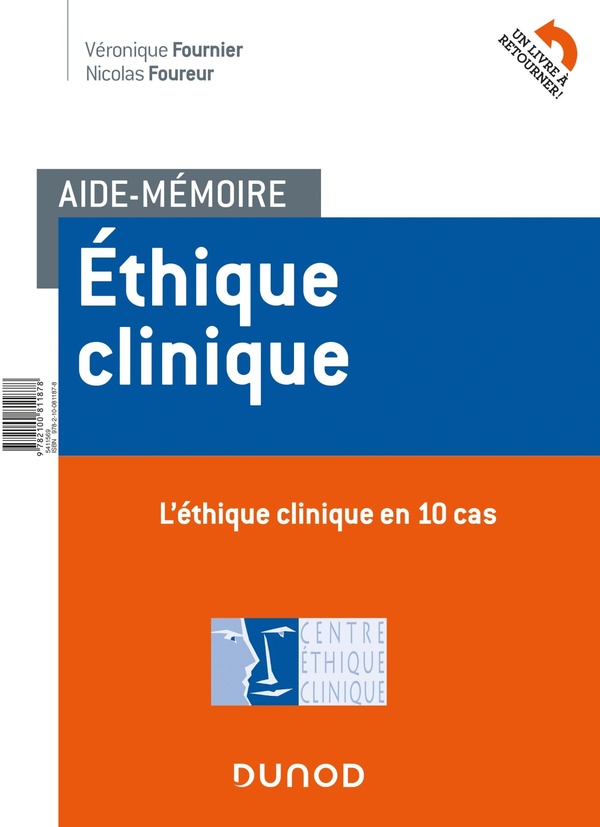 Ethique clinique: l'éthique clinique en 10 cas, l'éthique clinique en 10 repères méthodologiques