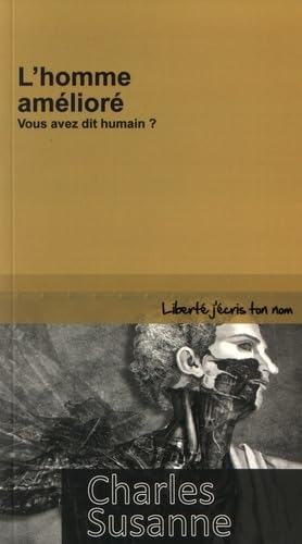 L'homme amélioré - vous avez dit humain?