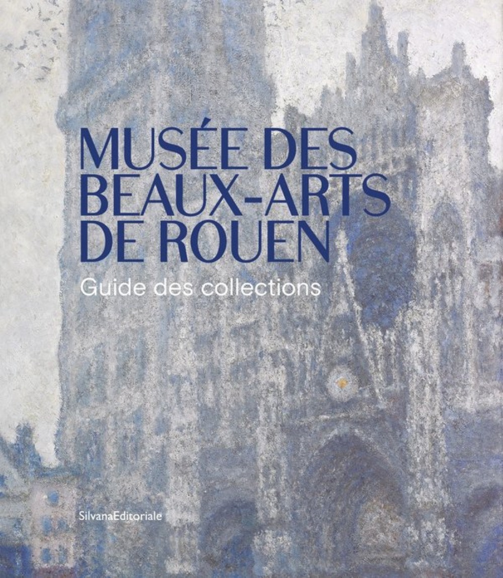 Musée des Beaux-Arts de Rouen: guide des collections