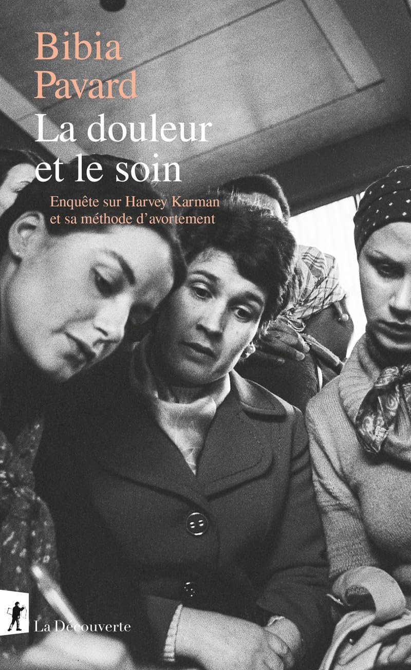 La douleur et le soin: Enquête sur Harvey Karman et sa méthode d'avortement