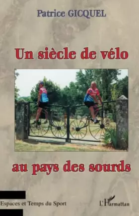 UN SIÈCLE DE VÉLO AU PAYS DES SOURDS - Patrice Gicquel