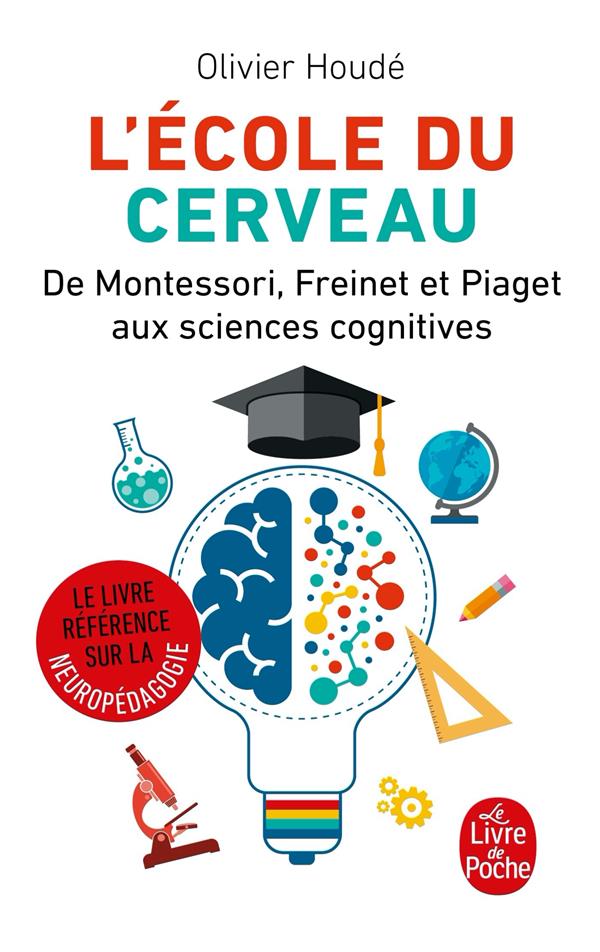 L'école du cerveau: de Montessori, Freinet et Piaget aux sciences cognitives