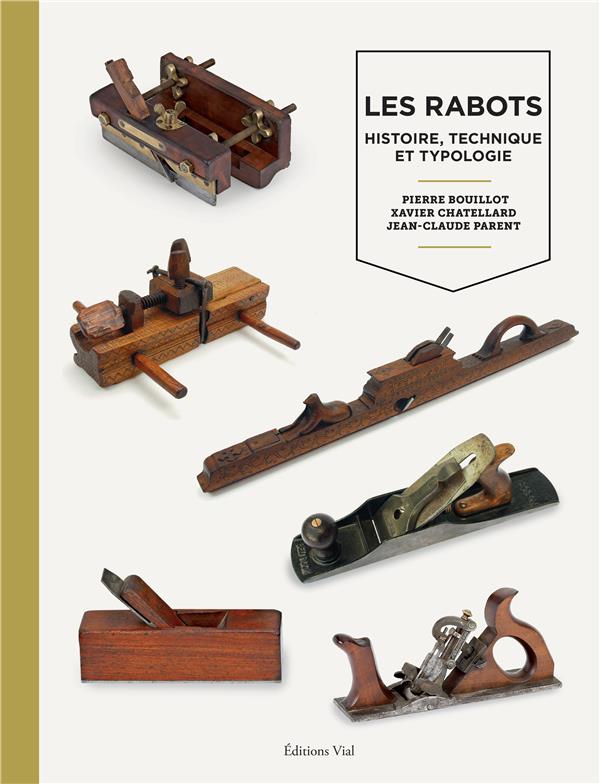 Les rabots: histoire, technique et typologie