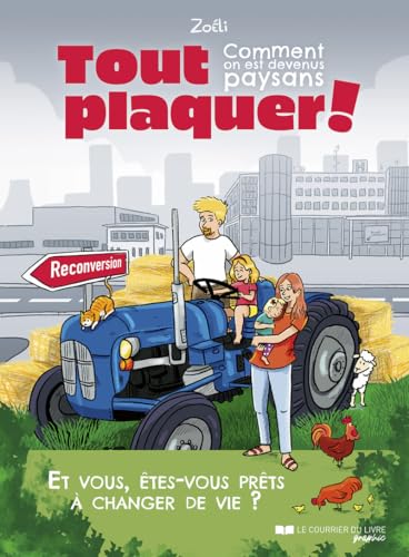 Tout plaquer! Comment on est devenus paysans