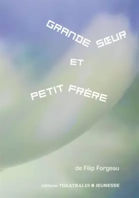 Grande soeur et petit frère - Filip Forgeau