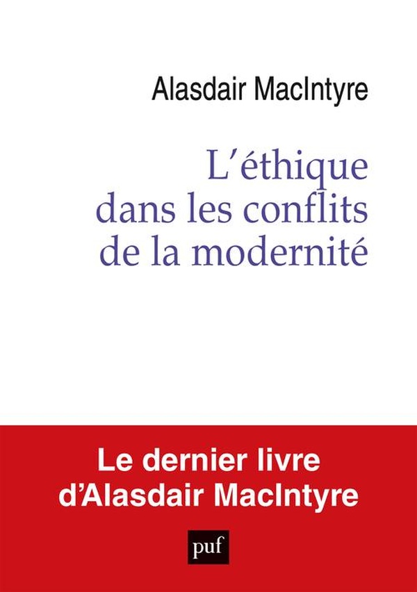 L'éthique dans les conflits de la modernité: essai sur le désir, le raisonnement pratique et le récit