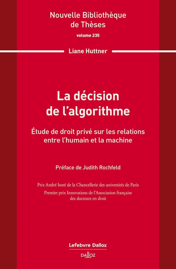 La décision de l'algorithme. Volume 235 - Étude de droit privé sur les relations entre l'humain et la machine