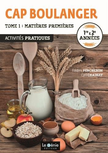 CAP boulanger Tome 1 - matières premières - activités pratiques - 1re/2e années (édition 2016)
