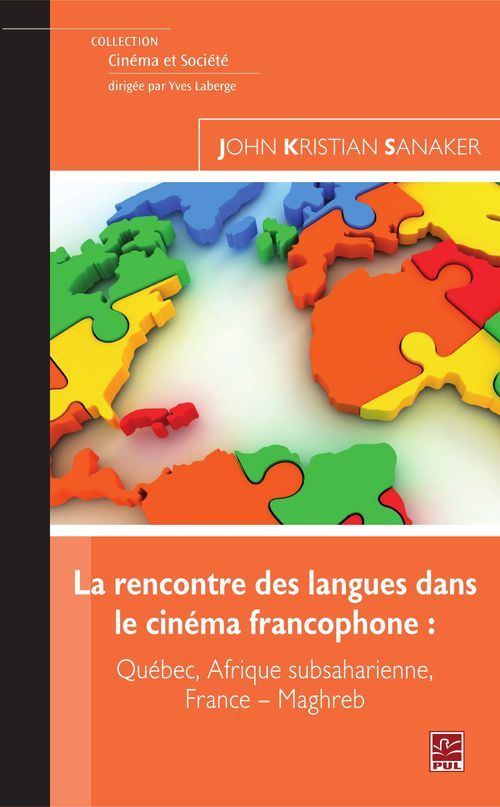 La rencontre des langues dans le cinéma francophone: québec, afrique subsaharienne, france - maghreb