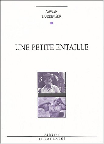 Une petite entaille - Xavier Durringer